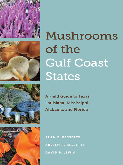 Title details for Mushrooms of the Gulf Coast States by Alan E. Bessette - Available